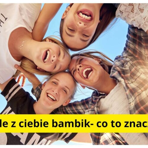 Ale z ciebie bambik co to znaczy? Odkryj jego prawdziwe znaczenie