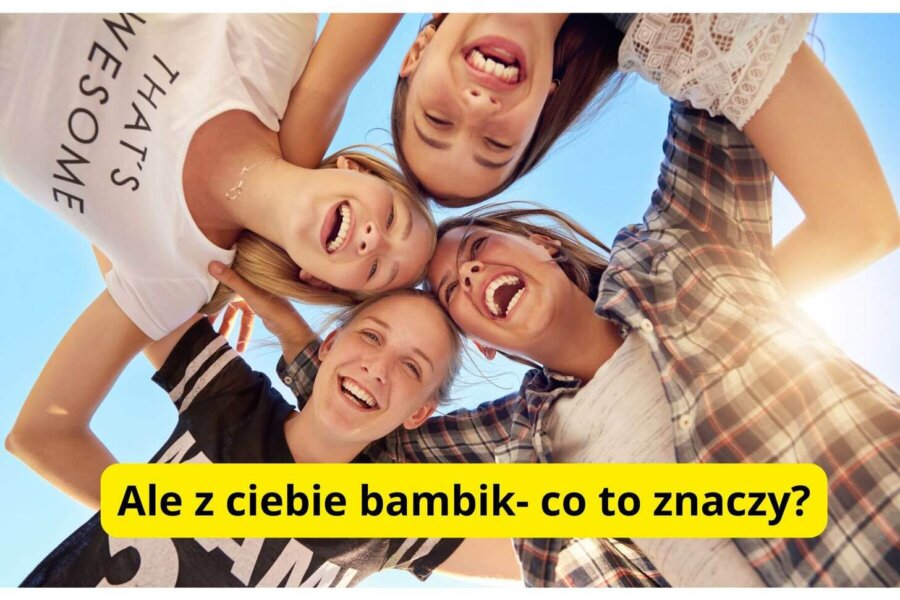 Ale z ciebie bambik co to znaczy? Odkryj jego prawdziwe znaczenie